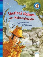 Sherlock Holmes, der Meisterdetektiv: Der Geisterhund im Nebelmoor