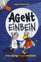 Agent Einbein: Drei schräge Vögel ermitteln