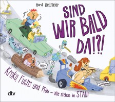 Sind wir bald da!?!