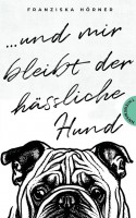...und mir bleibt der hässliche Hund