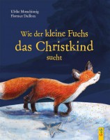 Wie der kleine Fuchs das Christkind sucht