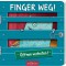 Finger weg!